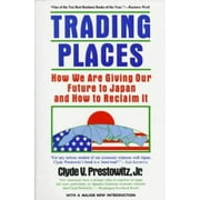 Trading Places: How We Are Giving Our Future To Japan & How To Reclaim It, Used [Paperback]
