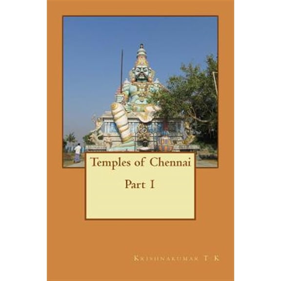 Pre-Owned Temples of Chennai Part 1: A Guide from Indian Columbus