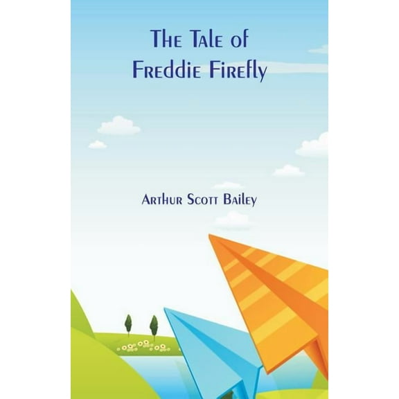 The Tale of Freddie Firefly, (Paperback)