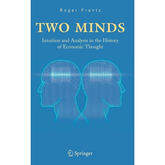 Two Minds: Intuition and Analysis in the History of Economic Thought, (Hardcover)