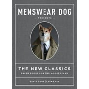 Menswear Dog Presents the New Classics: Fresh Looks for the Modern Man, Pre-Owned (Hardcover)