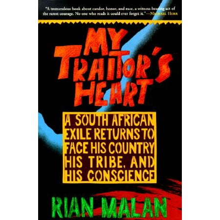 - My Traitor's Heart : A South African Exile Returns to Face His Country, His Tribe, and His Conscience