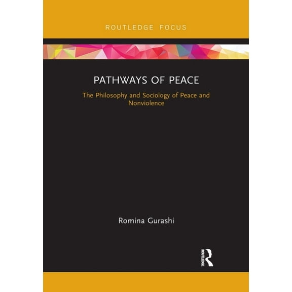 Pathways of Peace: The Philosophy and Sociology of Peace and Nonviolence, (Paperback)