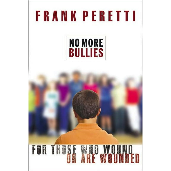 No More Bullies: For Those Who Wound or Are Wounded, (Paperback)