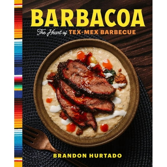 Barbacoa: The Heart of Tex-Mex Barbecue, (Hardcover)