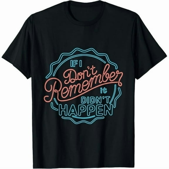 If I Don't Remember, It Didn't Happen Retro Funny T-Shirt
