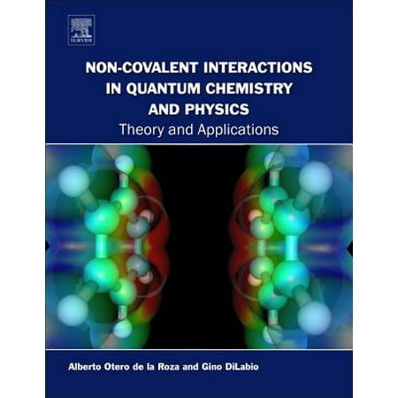 Non Covalent Interactions In Quantum Chemistry And Physics