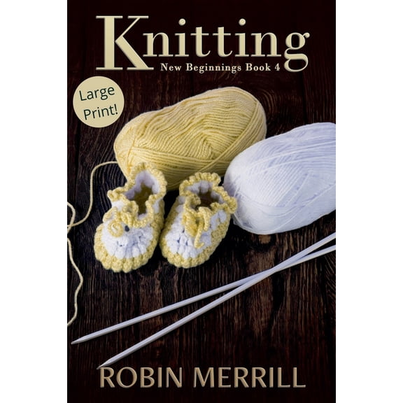 New Beginnings (Large Print) Knitting (Large Print), Book 4, (Paperback)