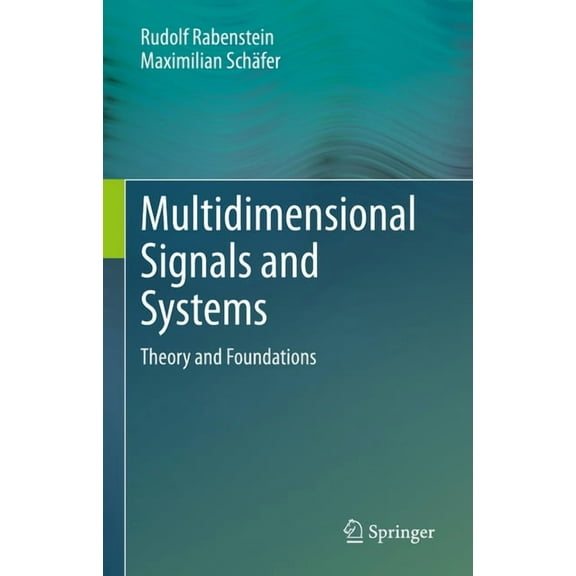 Multidimensional Signals and Systems: Theory and Foundations, (Hardcover)