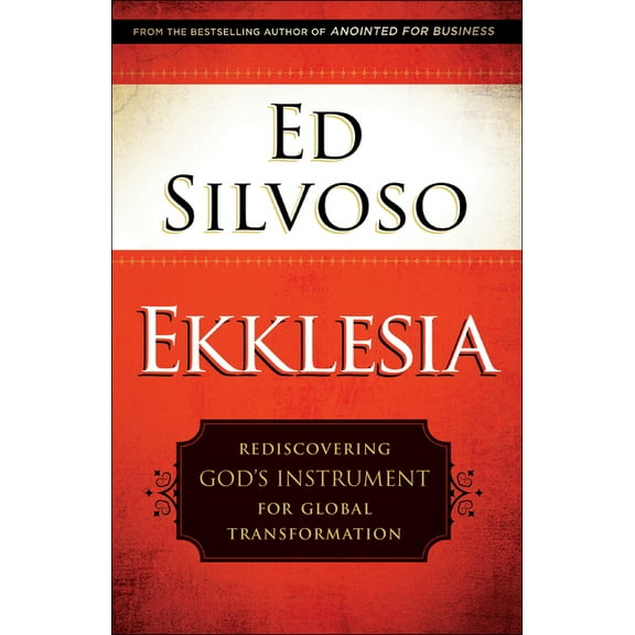 Ekklesia: Rediscovering God's Instrument for Global Transformation, (Paperback)