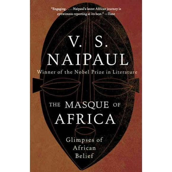 Pre-owned Masque of Africa : Glimpses of African Belief, Paperback by Naipaul, V. S., ISBN 0307454991, ISBN-13 9780307454997