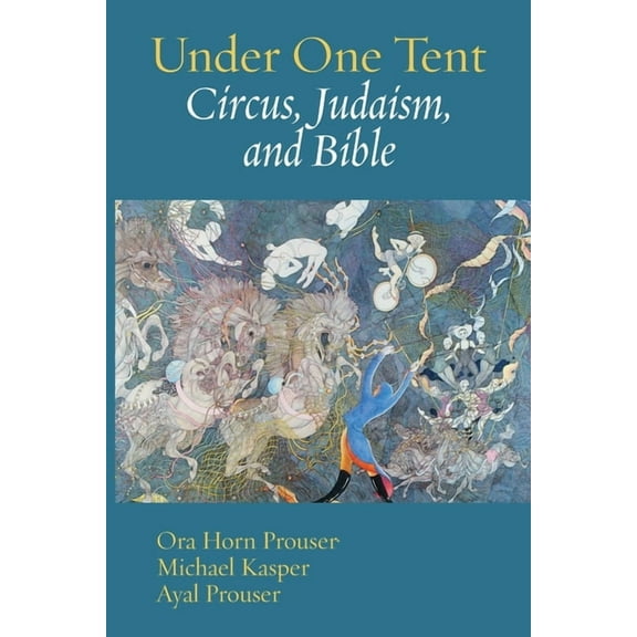 Under One Tent: Circus, Judaism, and Bible (Paperback)