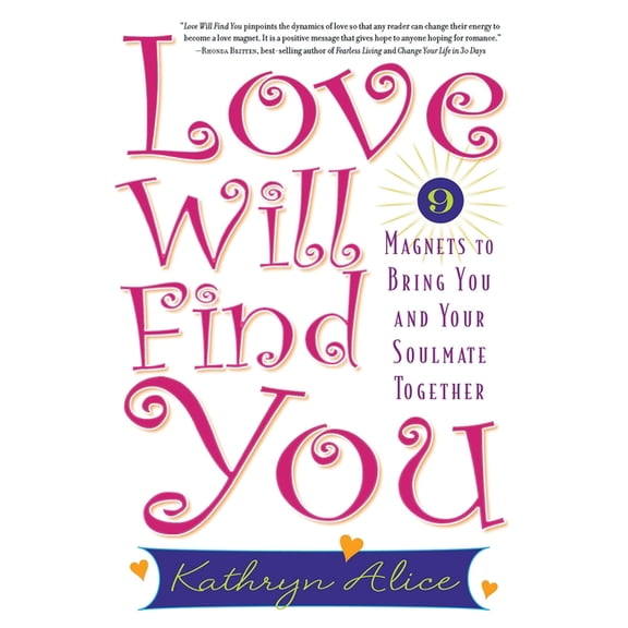 Love Will Find You: 9 Magnets to Bring You and Your Soulmate Together, (Paperback)