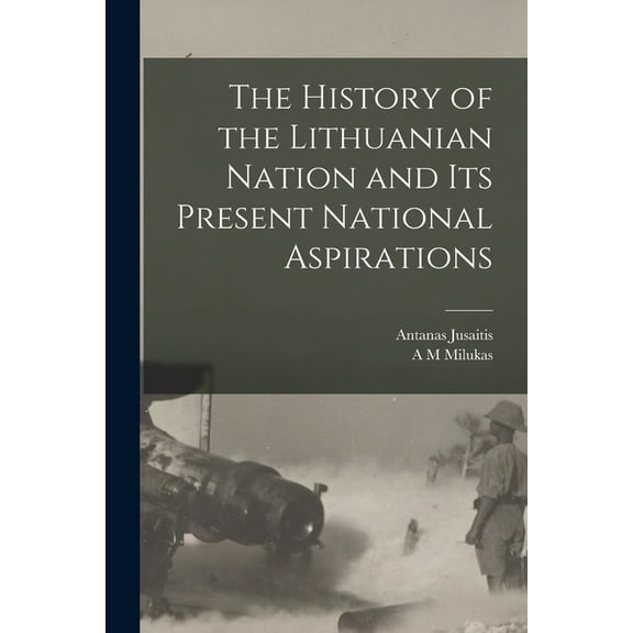 The History of the Lithuanian Nation and its Present National Aspirations, (Paperback)