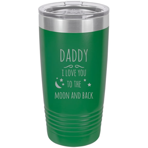 Daddy - I love you to the Moon and Back Stainless Steel Engraved Insulated Tumbler 20 Oz Travel Coffee Mug, Green