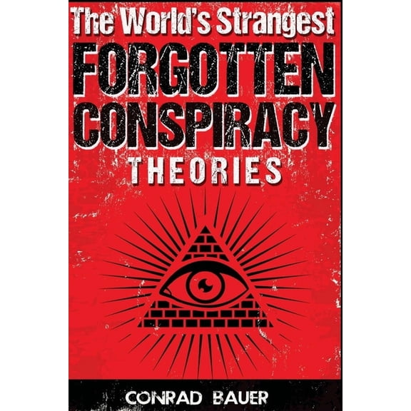 Mysteries and Conspiracies The World's Strangest Forgotten Conspiracy Theories, Book 1, (Paperback)