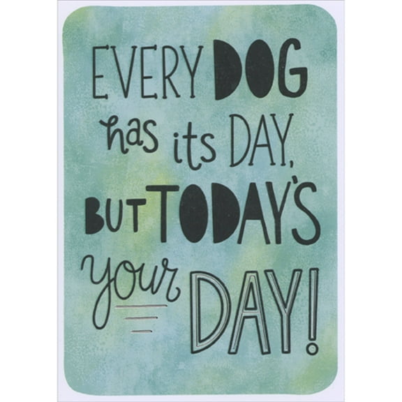 Designer Greetings Every Dog Has Its Day But Today's Your Day Humorous / Funny Father's Day Card
