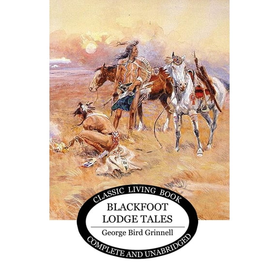 Blackfoot Lodge Tales, (Paperback)