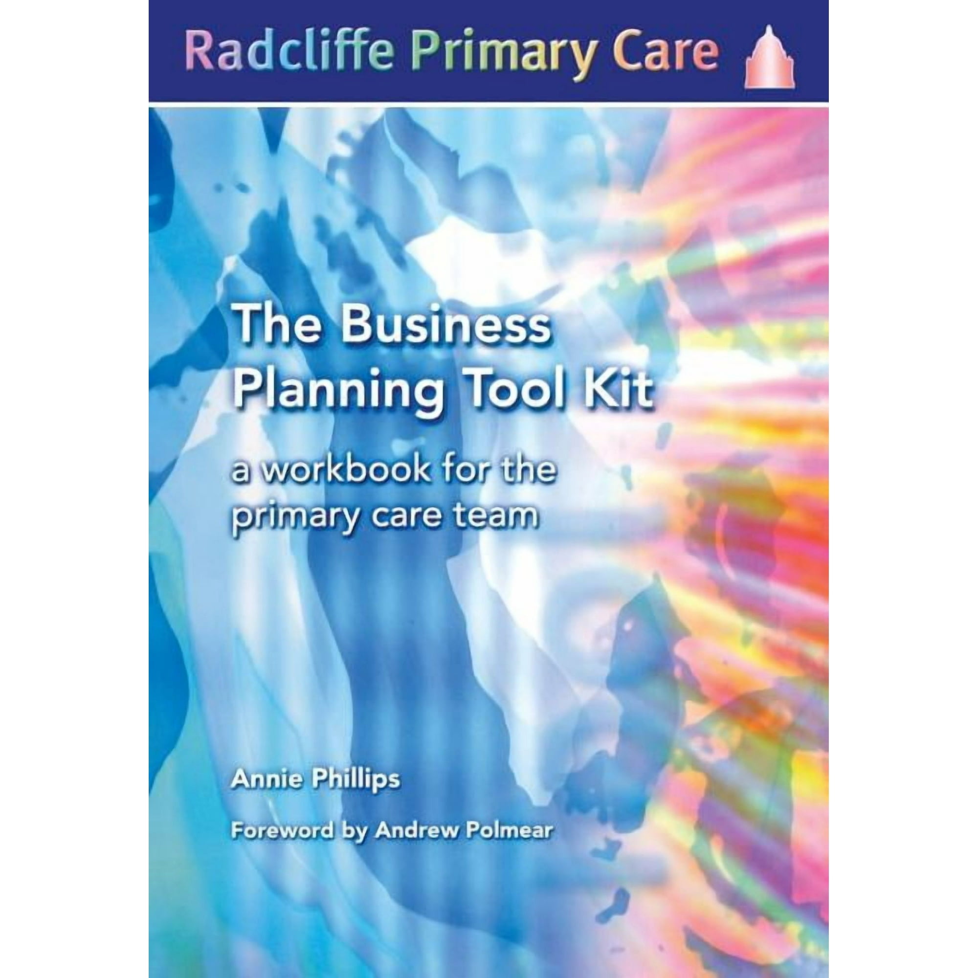 Radcliffe Primary Care The Business Planning Tool Kit: A Workbook For The Primary Care Team, (Paperback)
