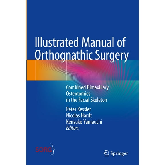 Illustrated Manual of Orthognathic Surgery: Combined Bimaxillary Osteotomies in the Facial Skeleton, (Hardcover)