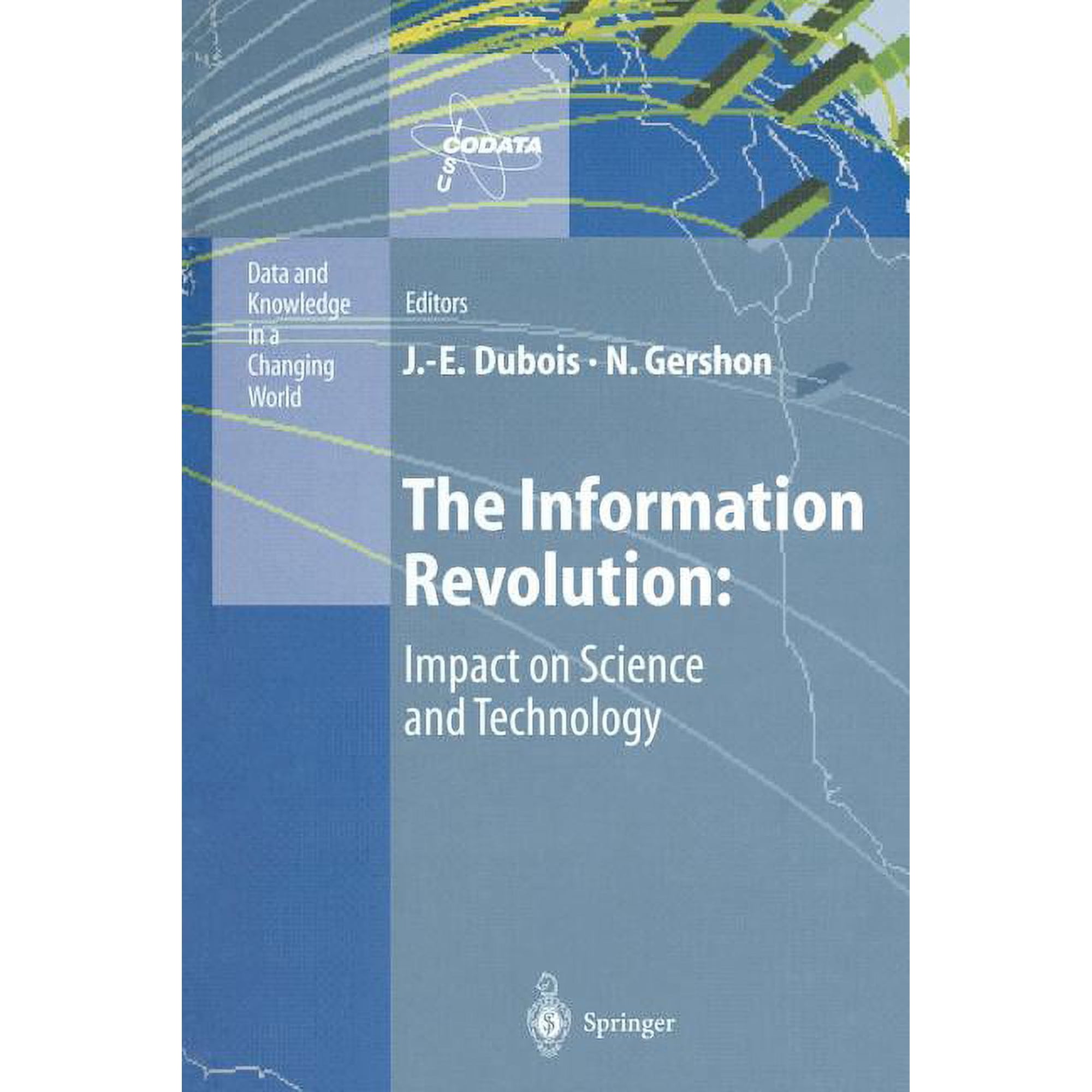 Data and Knowledge in a Changing World The Information Revolution: Impact on Science and Technology (Paperback)