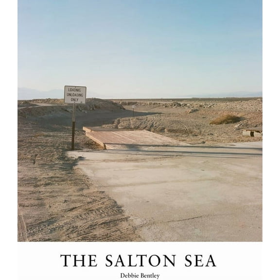 Salton Sea: Of Dust and Water (Hardcover) by Debra Bentley, Mark Murrmann