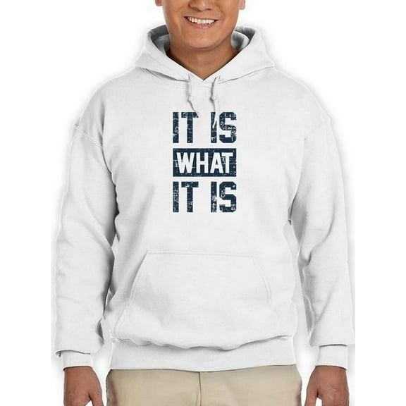 It Is What It Is Hoodie Men -GoatDeals Designs, Male Medium