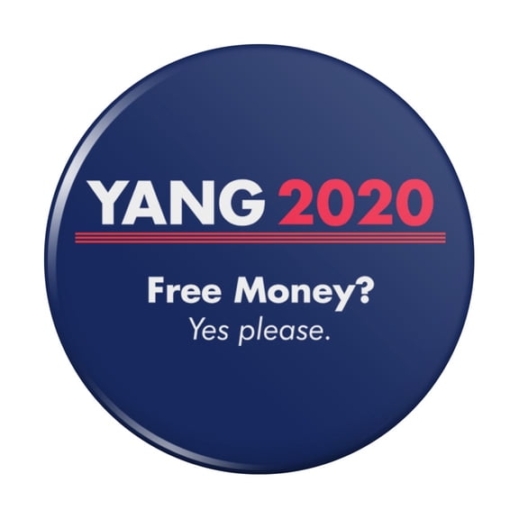 Yang 2020 Free Money Universal Basic Income Pinback Button Pin