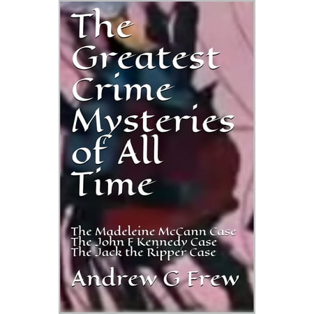 The Greatest Crime Mysteries of All Time - eBook