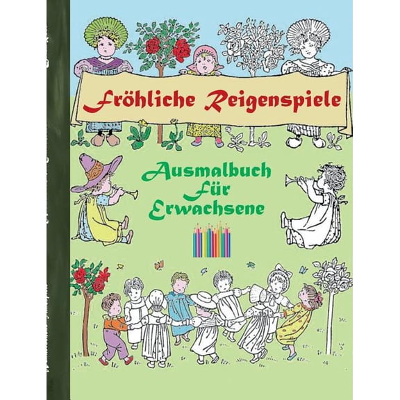 FrÃ¶hliche Reigenspiele (Ausmalbuch): Ausmalbuch fÃ¼r Erwachsene, Klassiker, Vintage, Old fashion, Malen, FÃ¤rben, Kolorier, (Paperback)