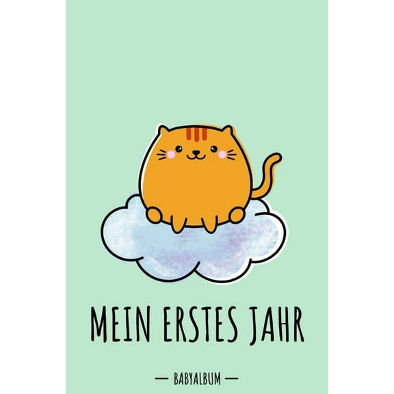 Mein erstes Jahr Babyalbum: Katze Kawaii Babybuch zum Eintragen f?r Jungen. Babytagebuch mit Erinnerungen zum Ausf?llen f?r das erste gemeinsame J