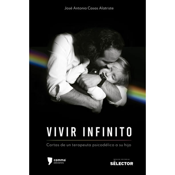 Libro Vivir Infinito Tapa Blanda, Autor Jose Antonio Casas Alatriste, Editorial Selector