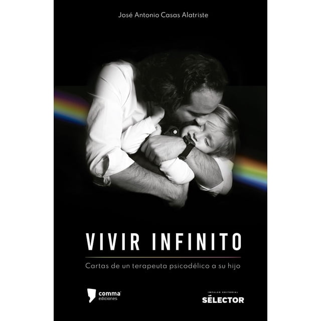 Libro Vivir Infinito Tapa Blanda, Autor Jose Antonio Casas Alatriste, Editorial Selector