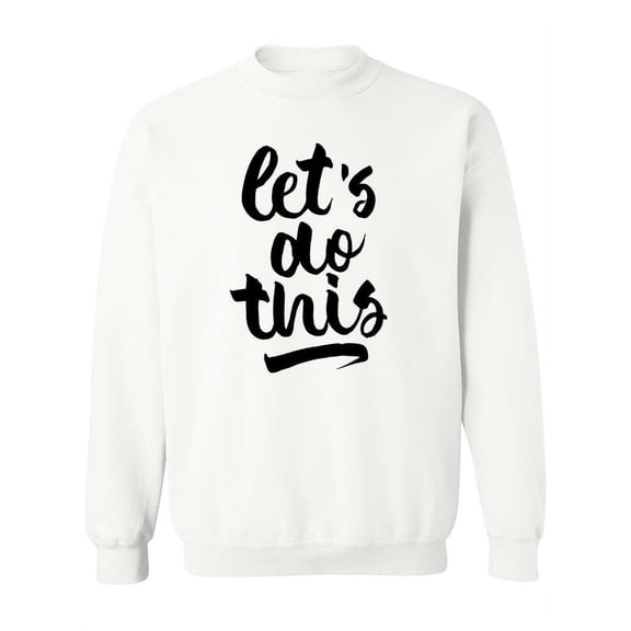 Let's Do This - Quote Sweatshirt Women -Image by Shutterstock, Female XX-Large