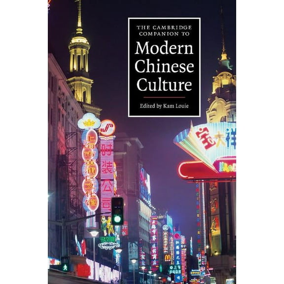 Cambridge Companions to Culture The Cambridge Companion to Modern Chinese Culture, (Paperback)