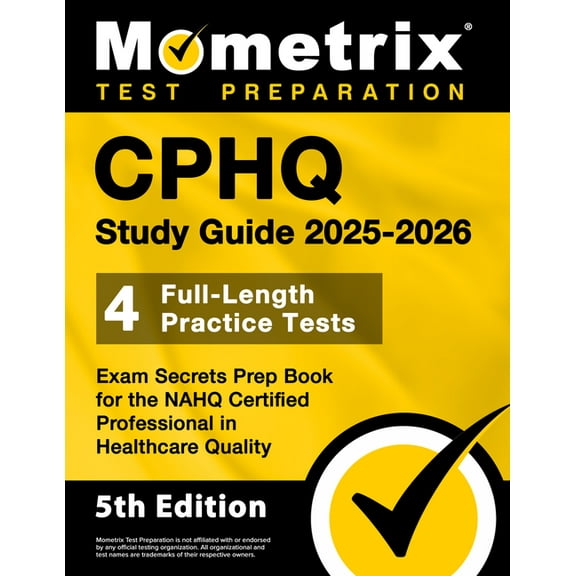 Cphq Study Guide 2025-2026 - 4 Full-Length Practice Tests, Exam Secrets Prep Book for the Nahq Certified Professional in, (Paperback)