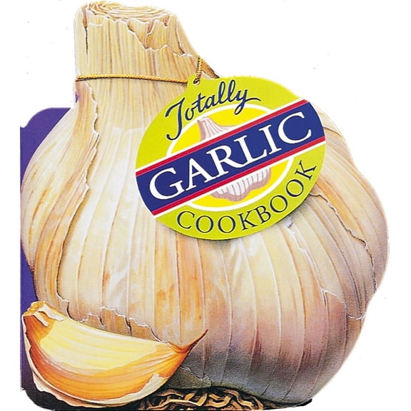 Pre-Owned Totally Garlic Cookbook (Paperback) 0890877254 9780890877258