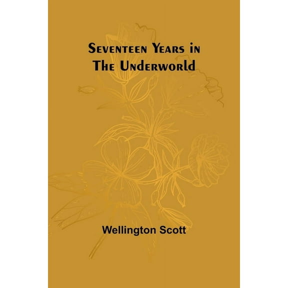 Seventeen Years in the Underworld, (Paperback)