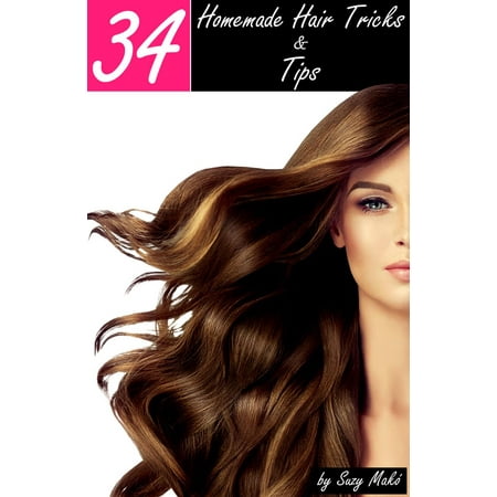 34 Homemade Hair Tricks & Tips - eBook