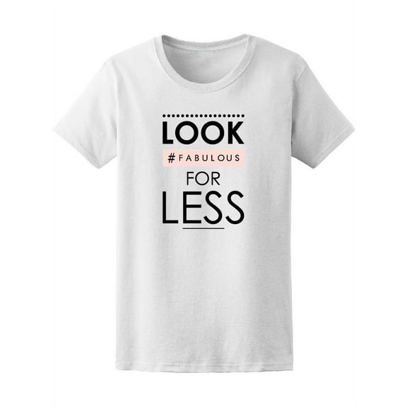 Look Fabulous For Less Women's Tee - Image by Shutterstock