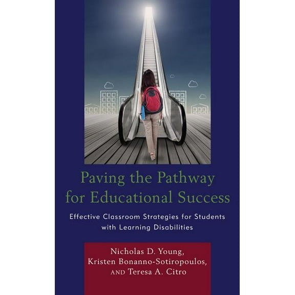 Paving the Pathway for Educational Success : Effective Classroom Strategies for Students with Learning Disabilities (Paperback)