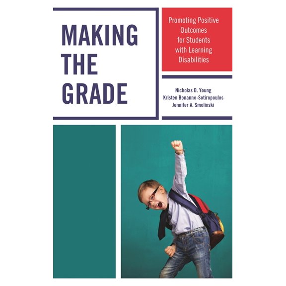 Making the Grade: Promoting Positive Outcomes for Students with Learning Disabilities, (Hardcover)