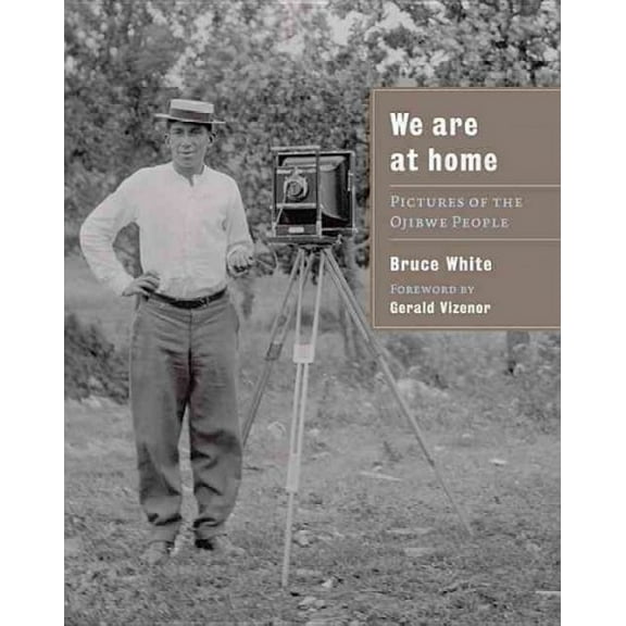 We Are at Home : Pictures of the Ojibwe People (Paperback)