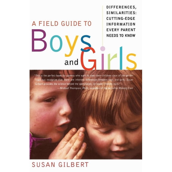 A Field Guide to Boys and Girls: Differences, Similarities: Cutting-Edge Information Every Parent Needs to Know, (Paperback)