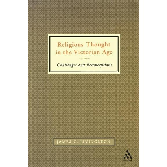 Religious Thought in the Victorian Age: Challenges and Reconceptions, (Paperback)