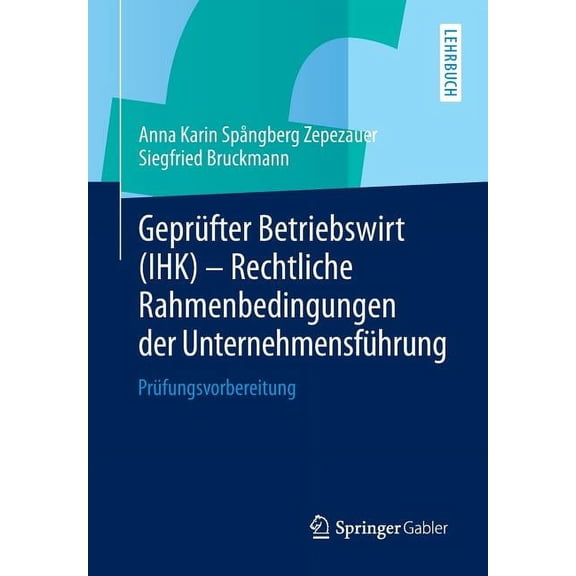 Geprüfter Betriebswirt (Ihk) - Rechtliche Rahmenbedingungen Der Unternehmensführung: Prüfungsvorbereitung, (Paperback)
