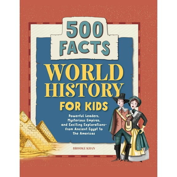 History Facts for Kids World History for Kids: 500 Facts, (Hardcover)