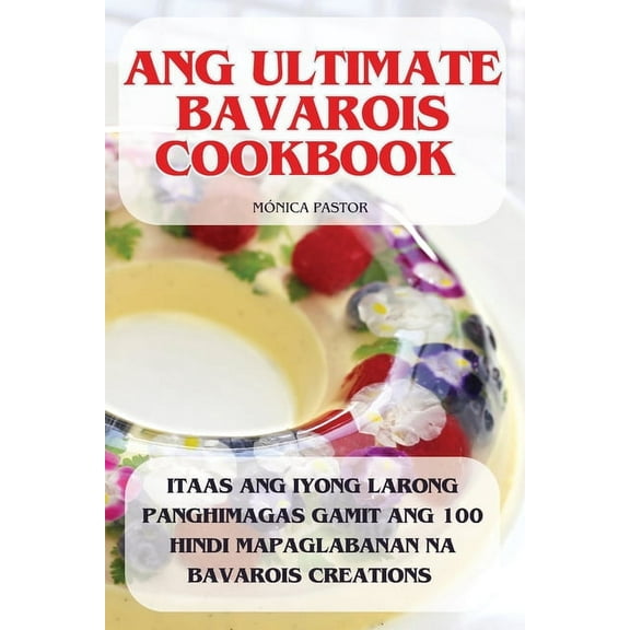 Ang Ultimate Bavarois Cookbook, (Paperback)