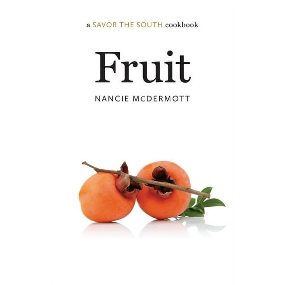 Savor the South Cookbooks Fruit: A Savor the South Cookbook, (Hardcover)
