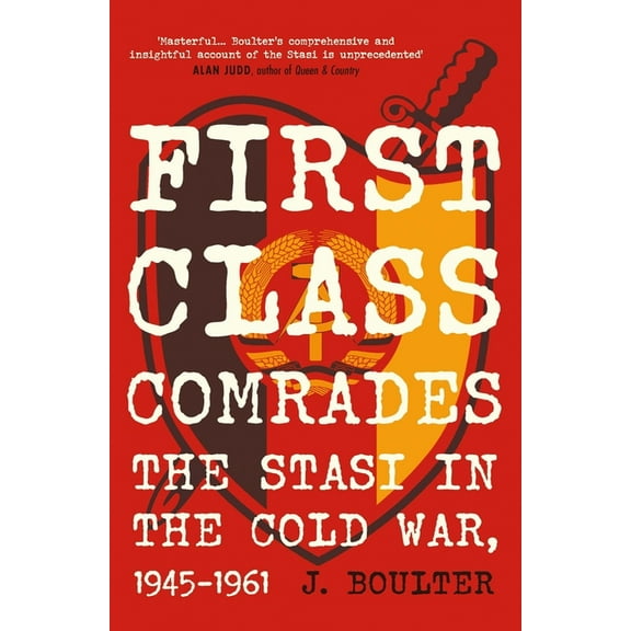 First Class Comrades: The Stasi in the Cold War, 1945-1961, (Paperback)